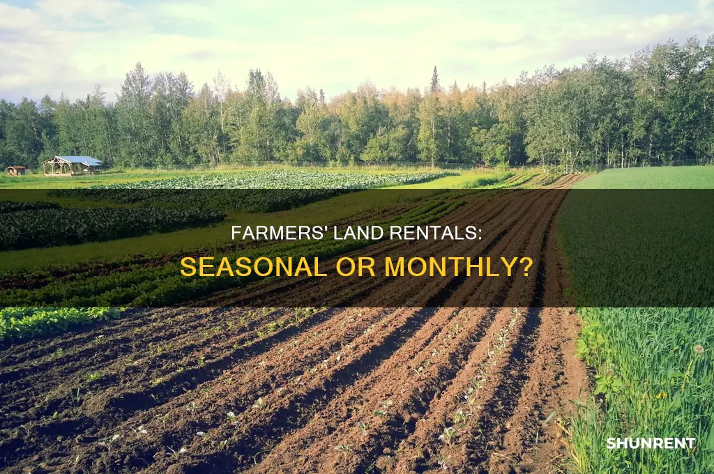 do farmers rent land for the season or monthly