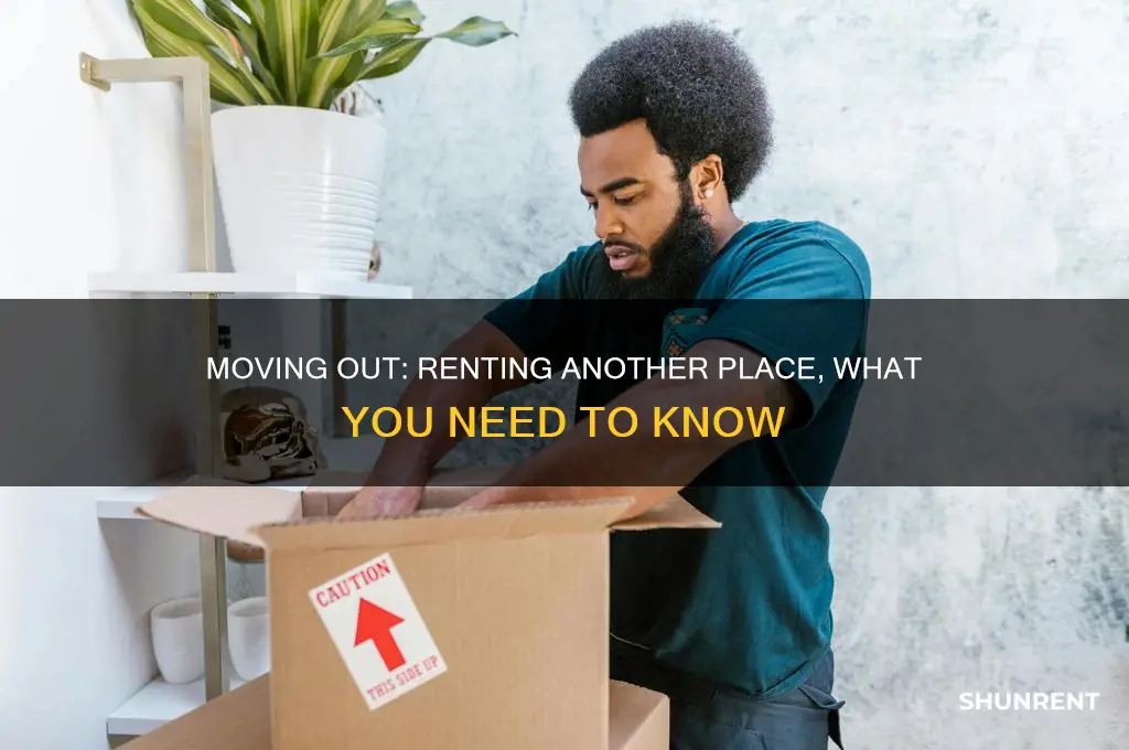 do i have to be moved out to rent another