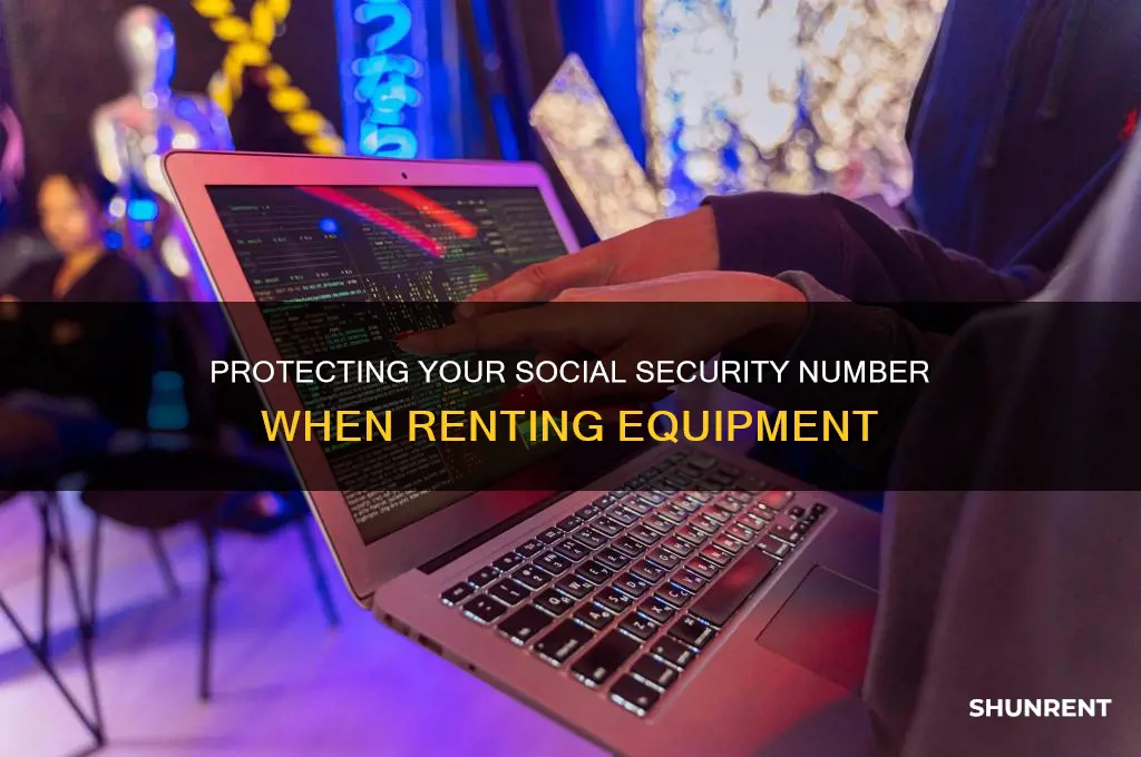 do i have to give social when renting equipment
