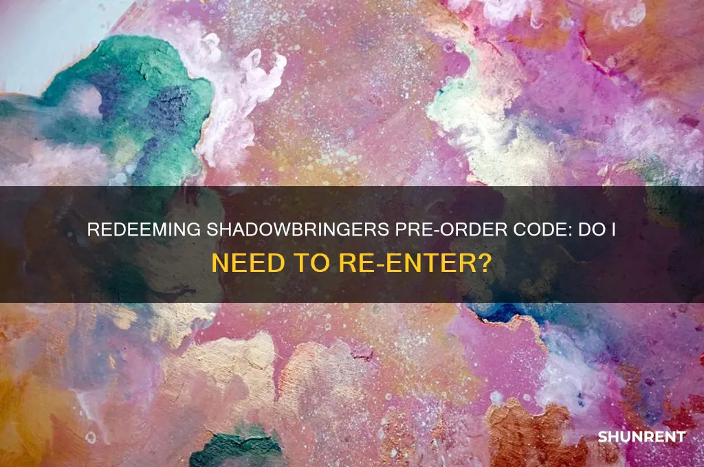 do i have to re-renter the shadowbringer preorder code
