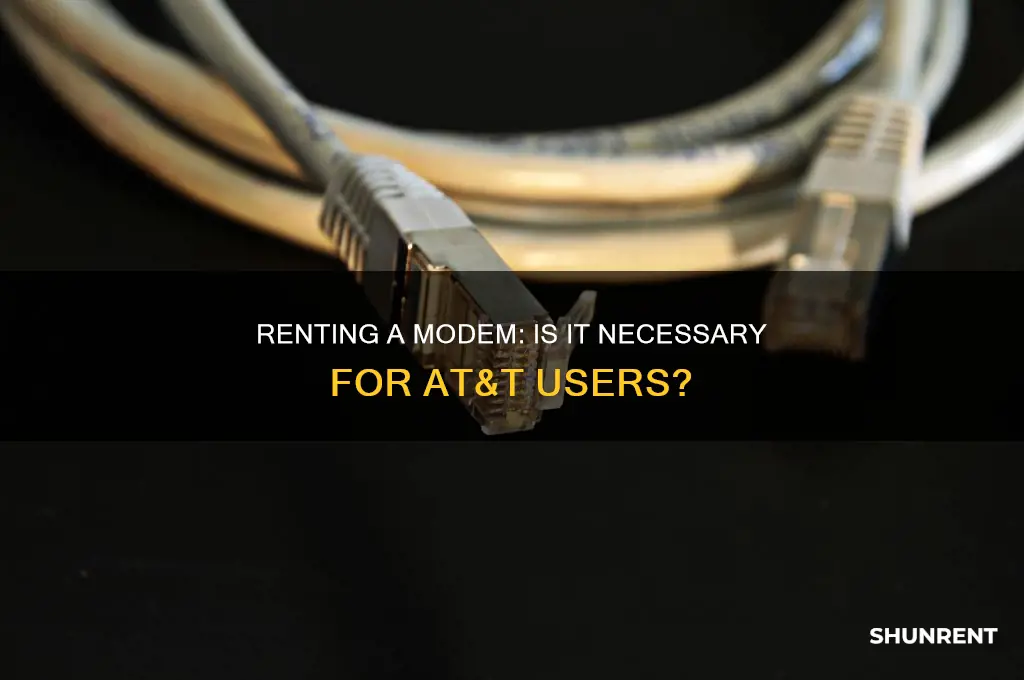 do i have to rent a modem from at&t