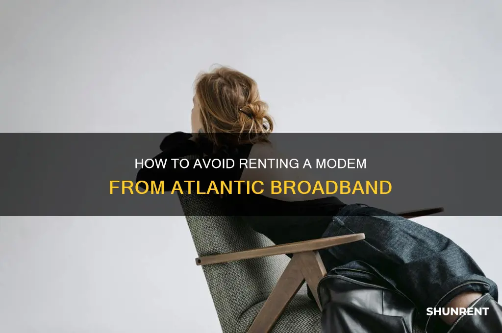 do i have to rent a modem from atlantic broadband