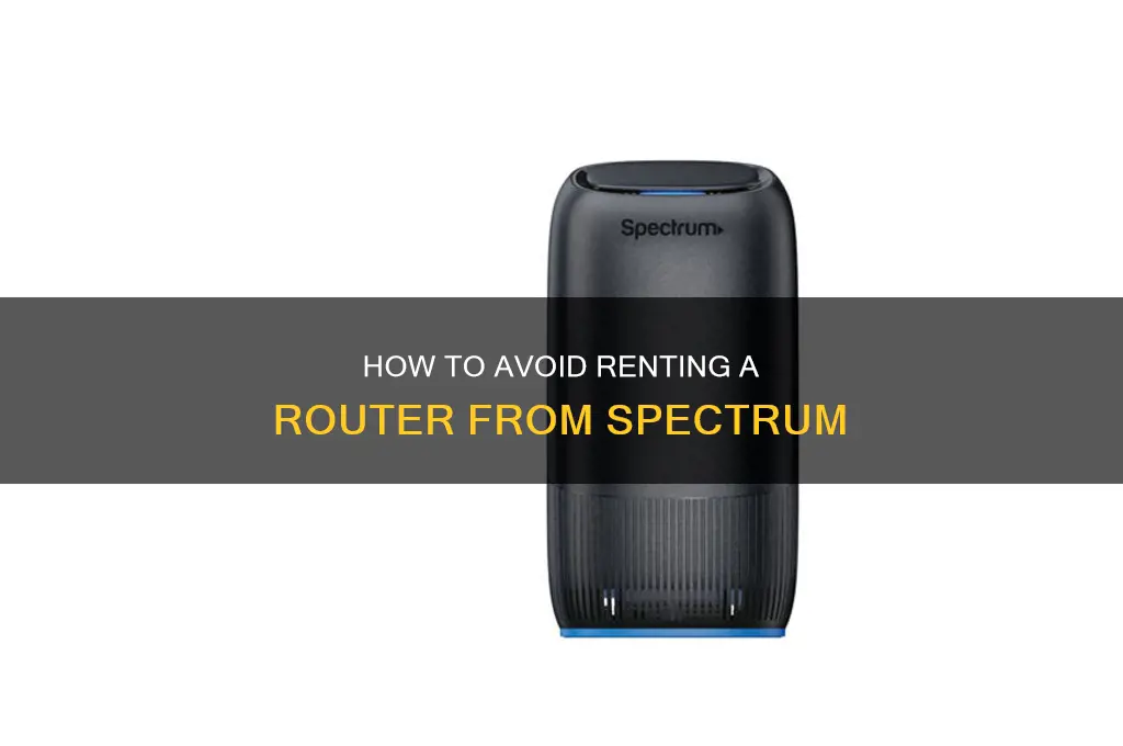 do i have to rent a router from spectrum