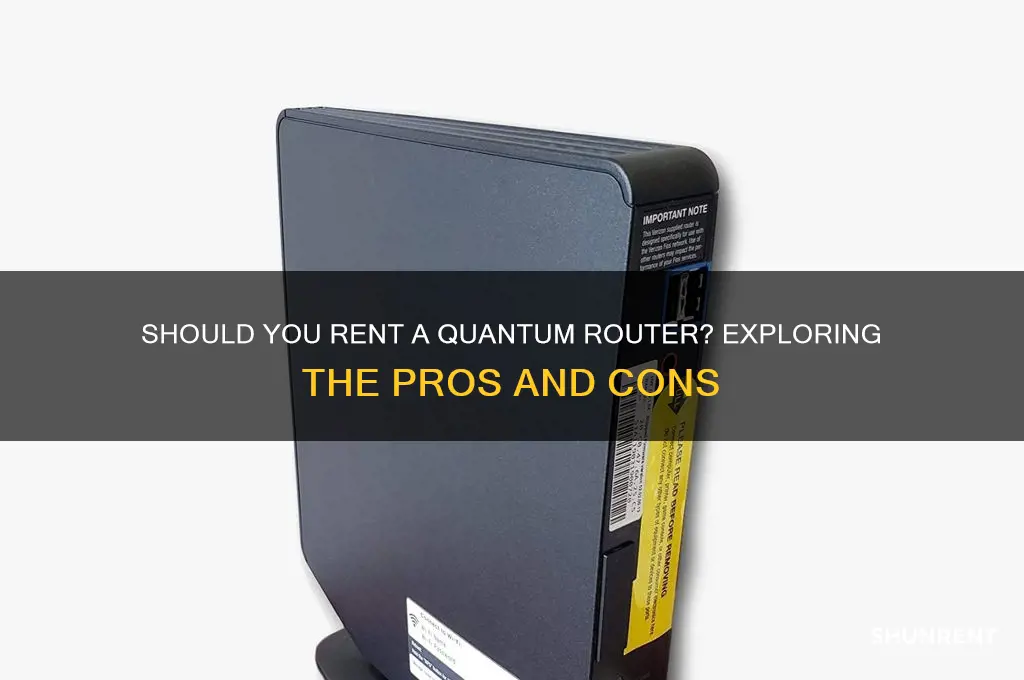 do i have to rent quantum router