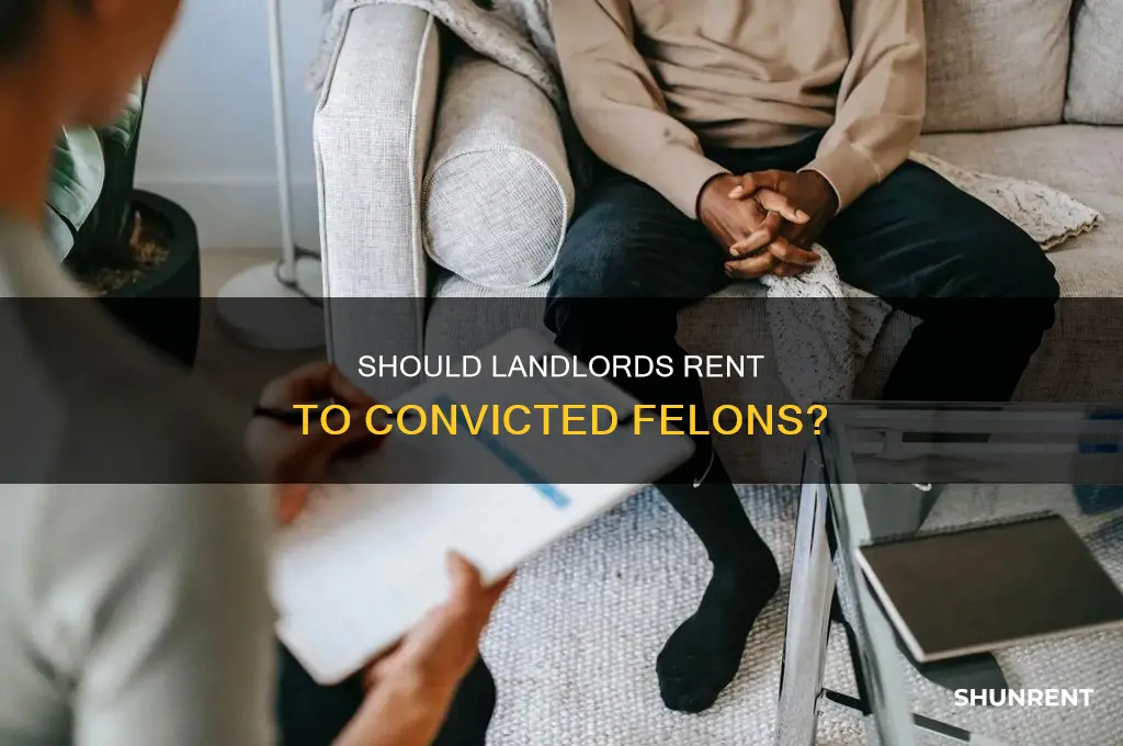 do i have to rent to a convicted felon
