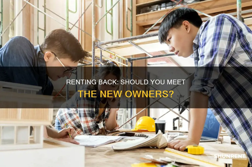 do i meet the new owners when i rent back