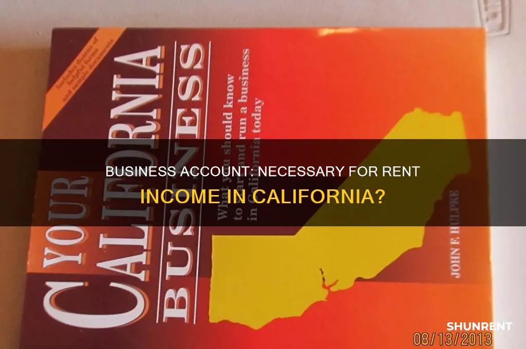 do i need a business account for rent income california