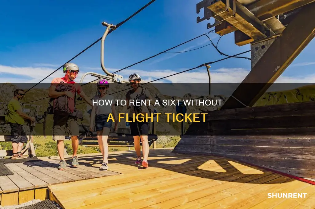 do i need a flight ticket to rent sixt