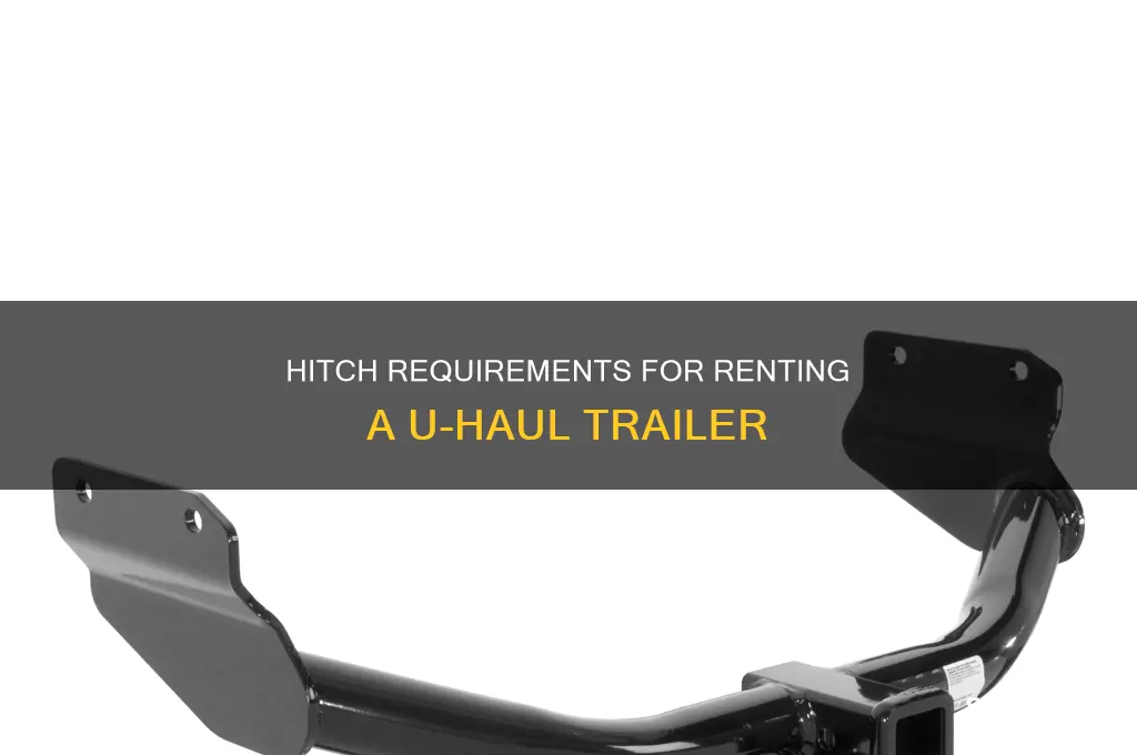 do i need a hitch to rent a uhaul trailer