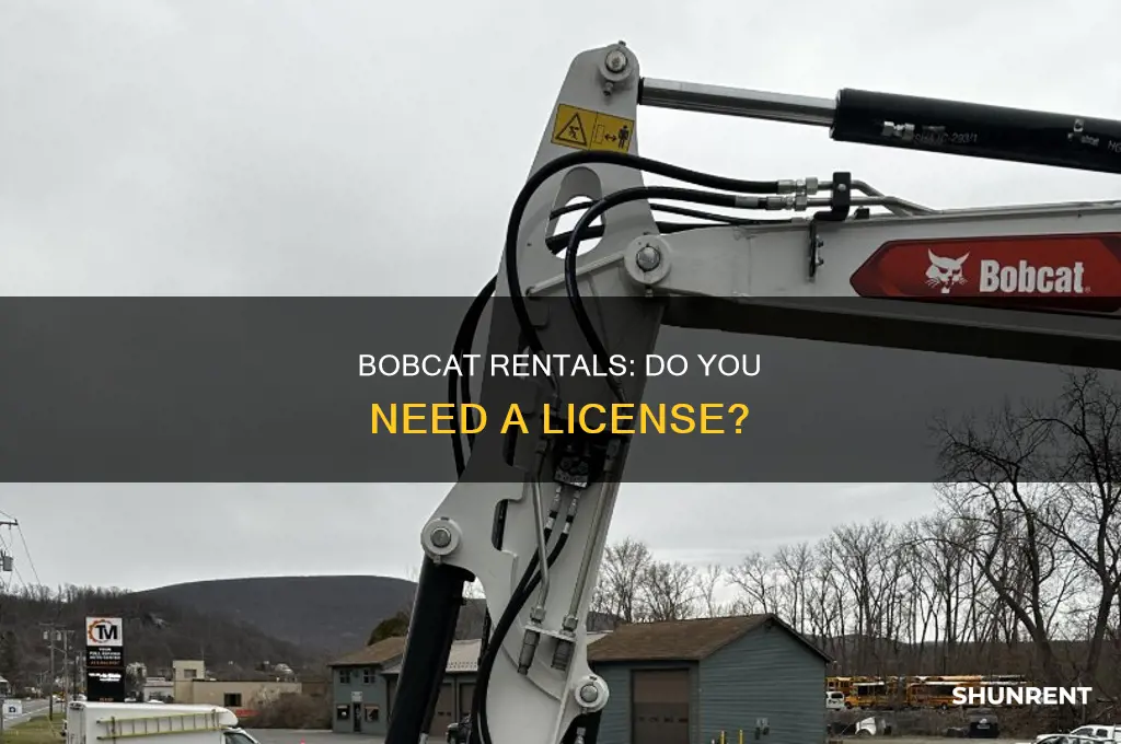 do i need a license to rent a bobcat