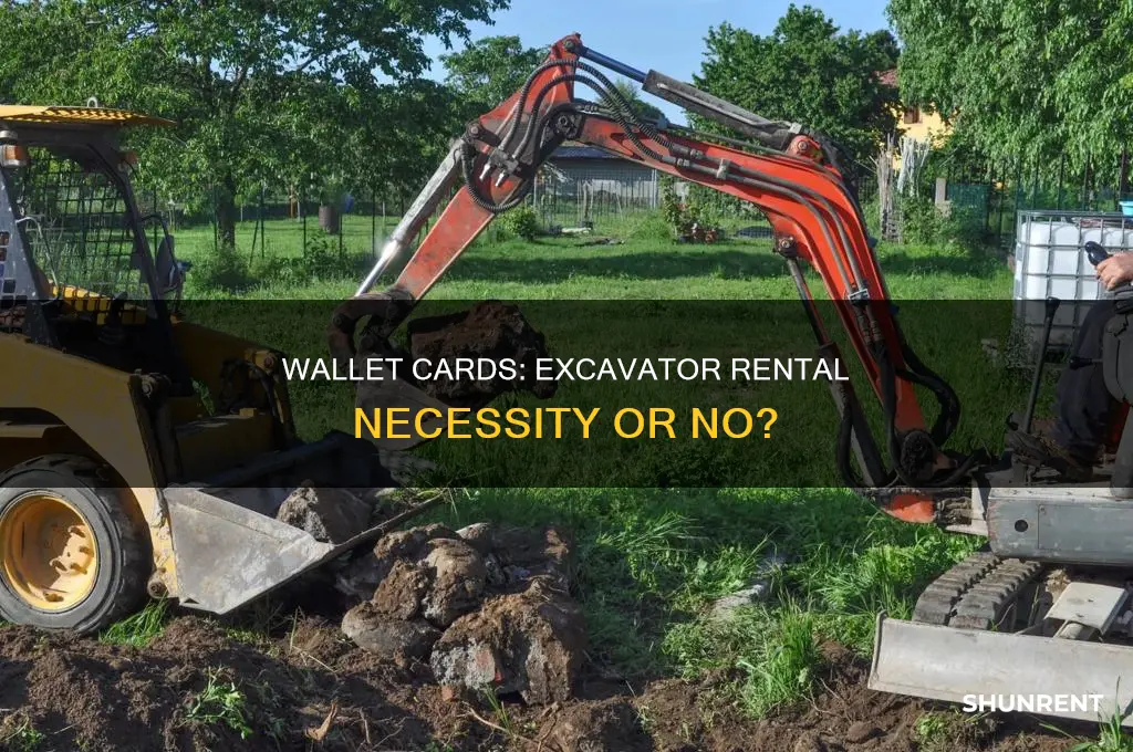 do i need a wallet card to rent an excavator