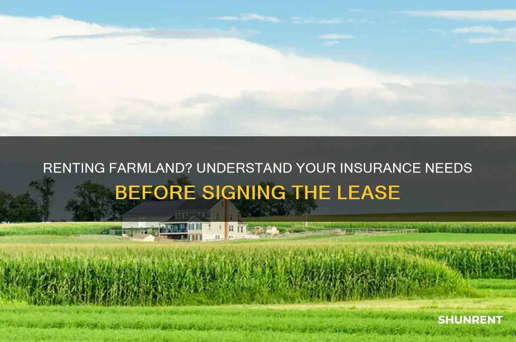 do i need insurance when renting farmland