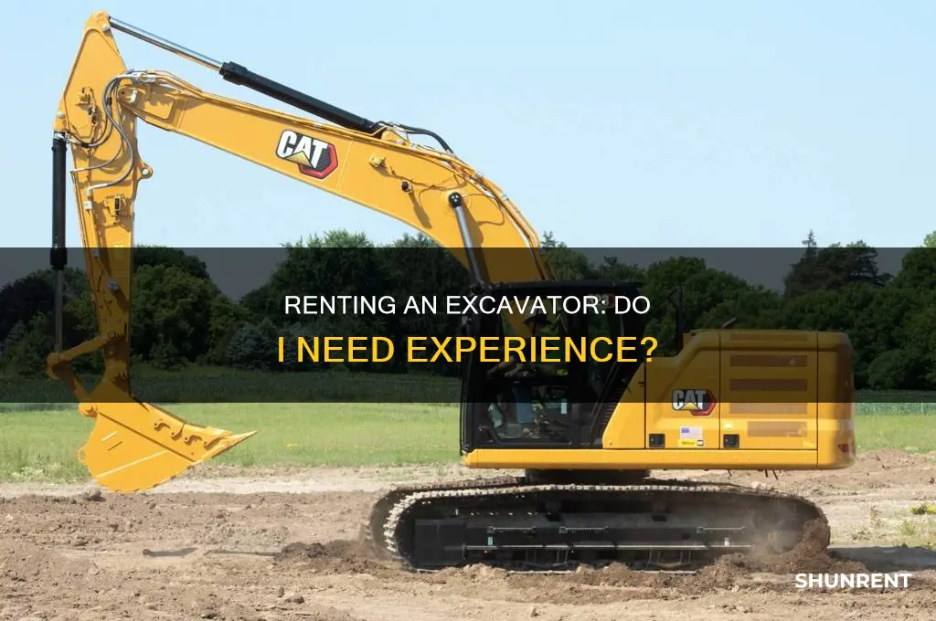 do i need prior experience to rent an excavator