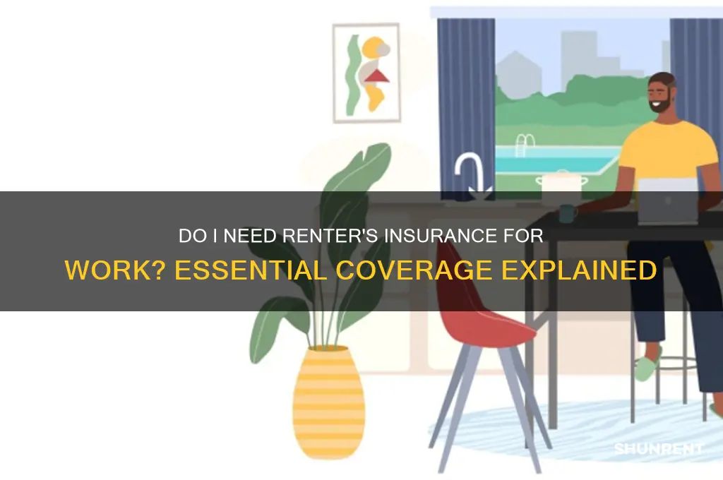 do i need renter insurance for work