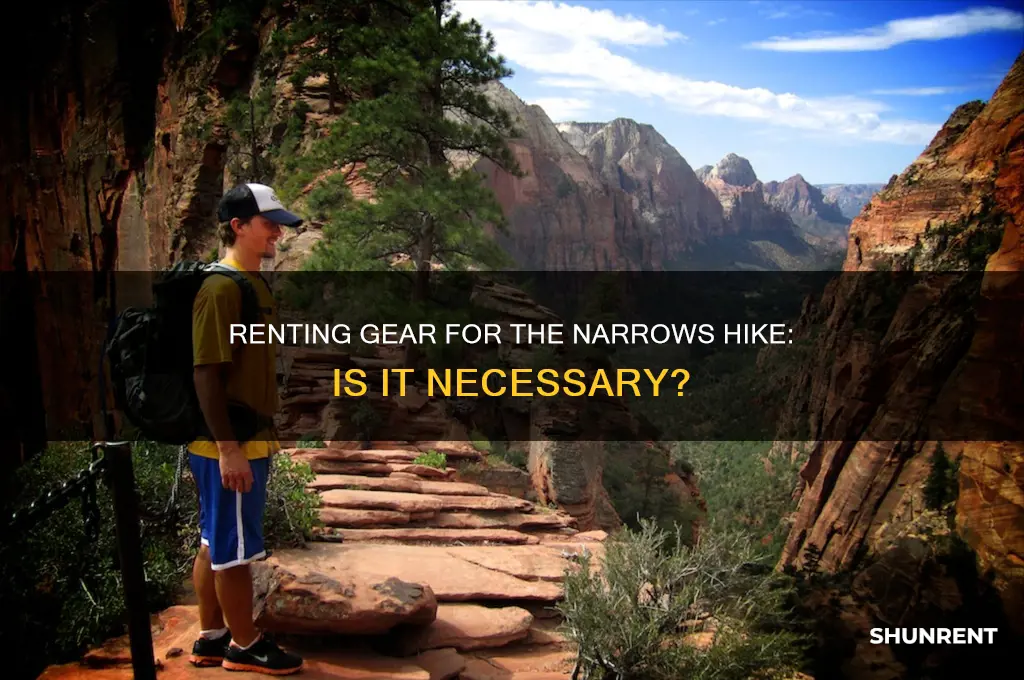 do i need to rent for the narrows hike