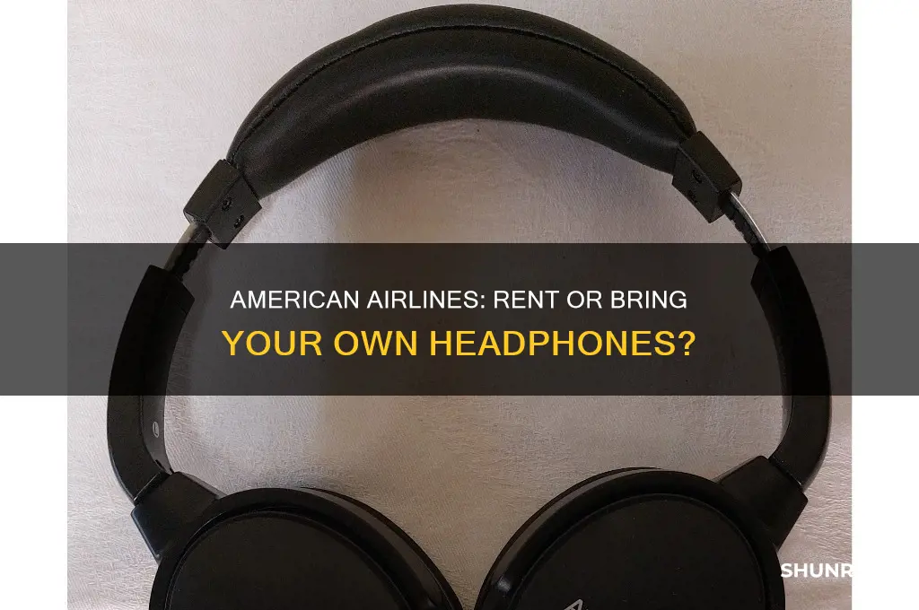 do i need to rent headphones on american airlines