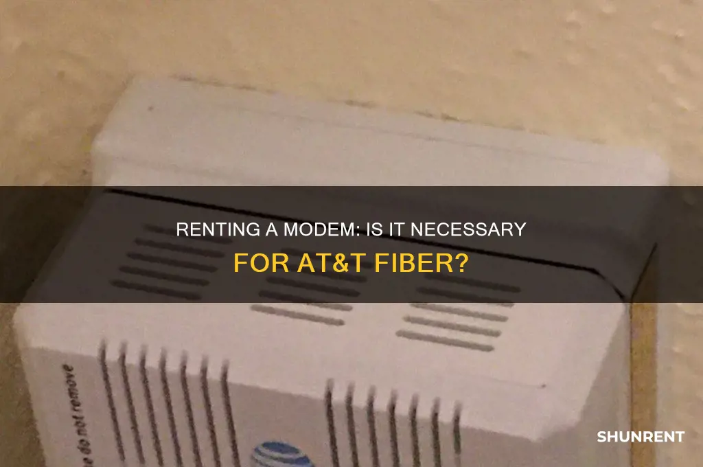 do i need to rent modem for att fiber