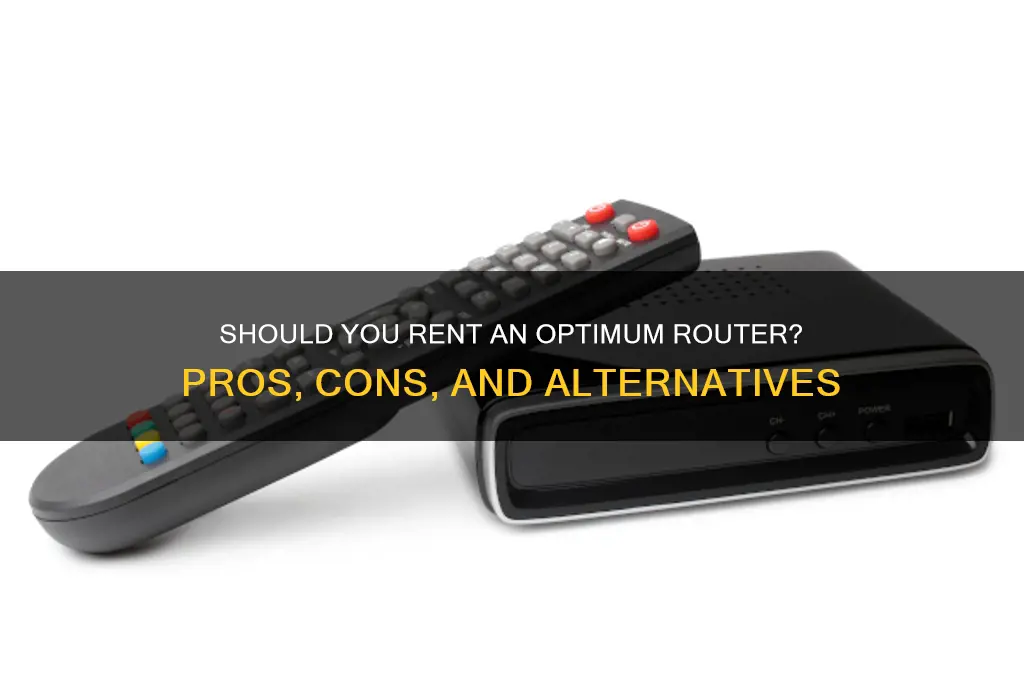 do i need to rent optimum router