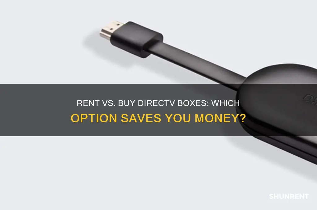 do i rent or purchase directv boxes