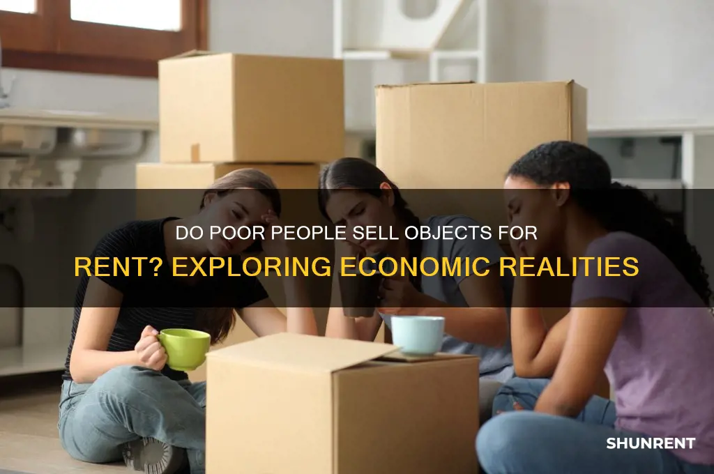 do poor people sell objects for rent