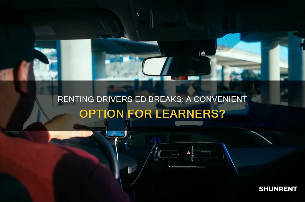 do they rent out drivers ed breaks