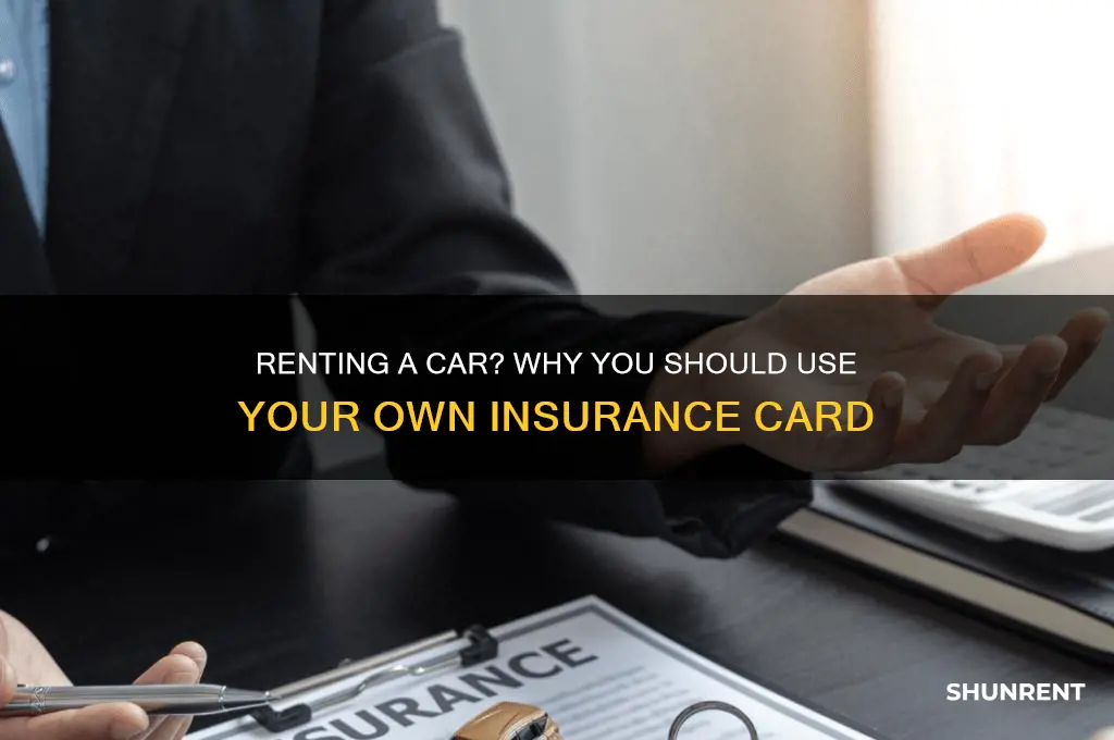 do u take own insurance card rent
