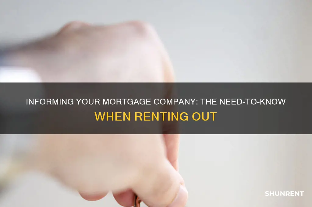 do you have to notify mortgage company if i rent