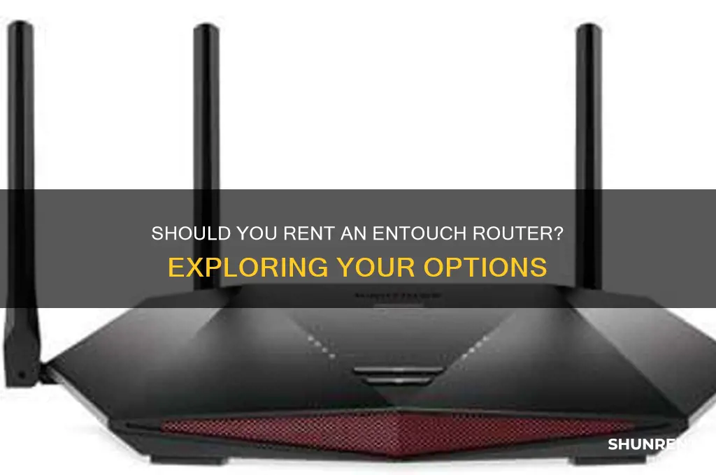 do you have to rent entouch router
