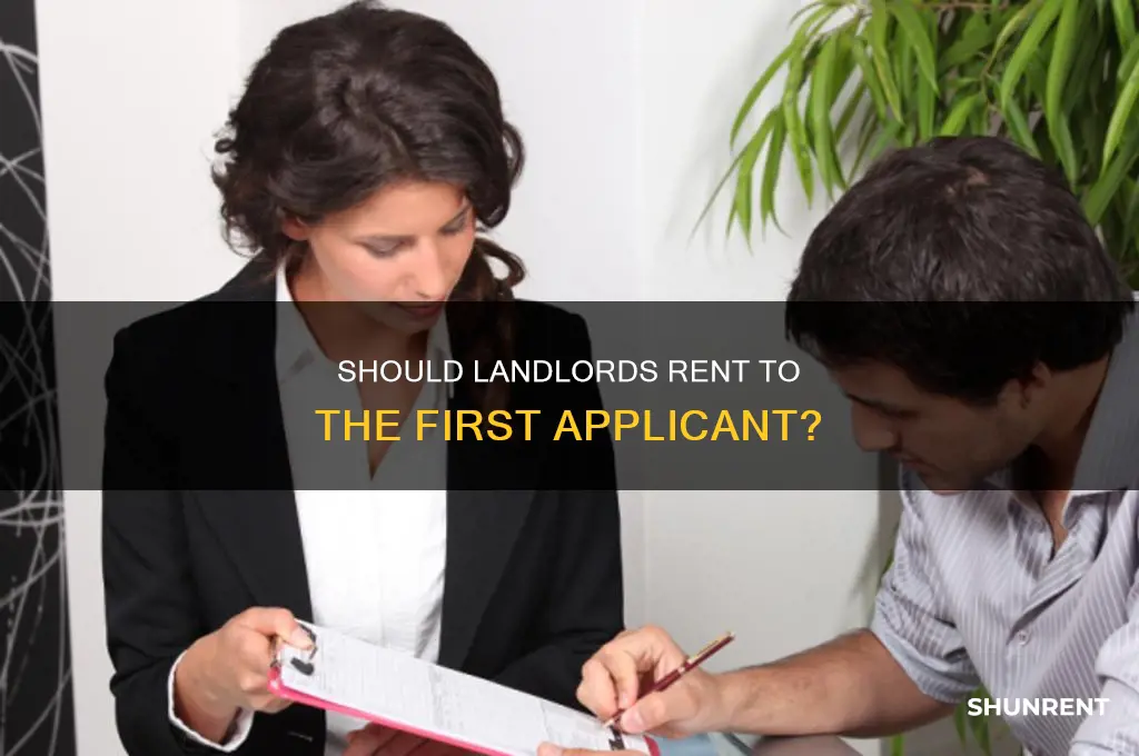 do you have to rent to the first applicant