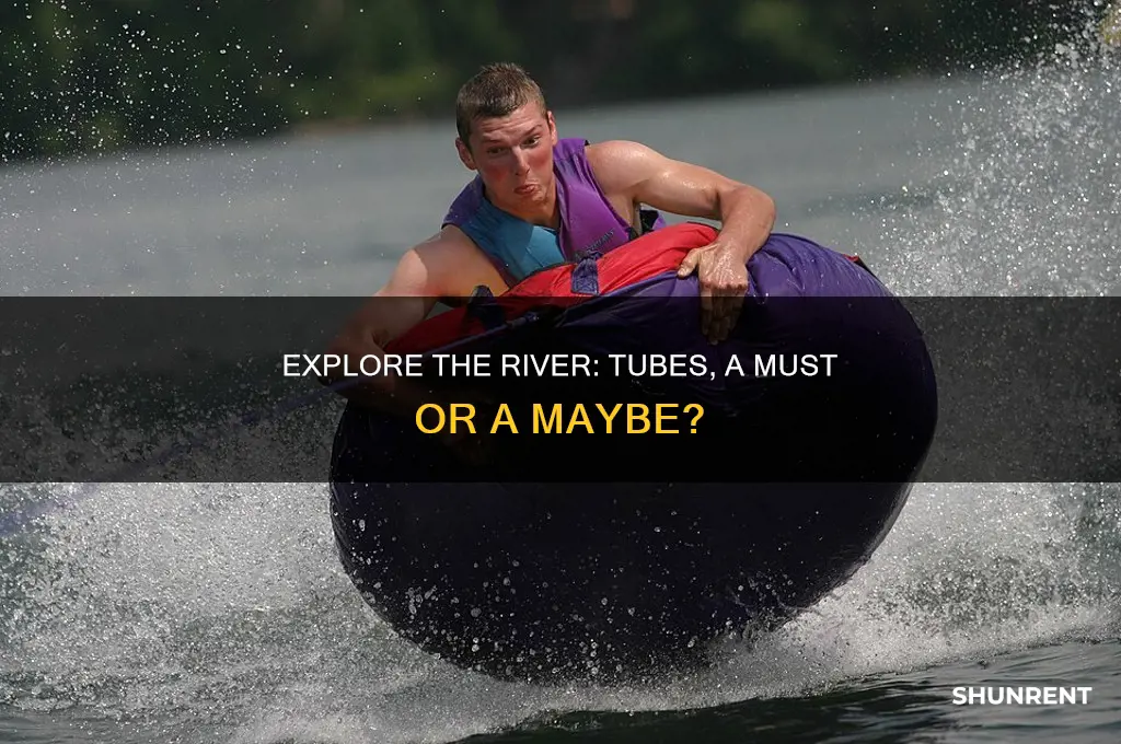 do you have to rent tubes to enter river