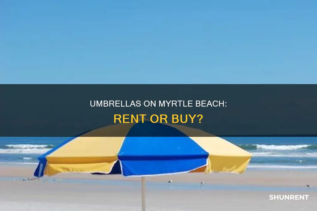 do you have to rent umbrellas on myrtle beach