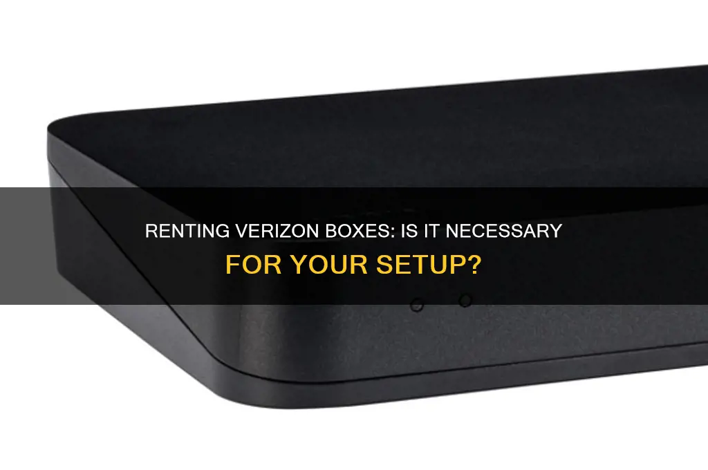 do you have to rent verison boxes