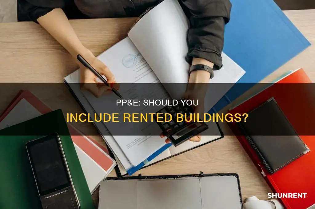do you include rented building in pp&e