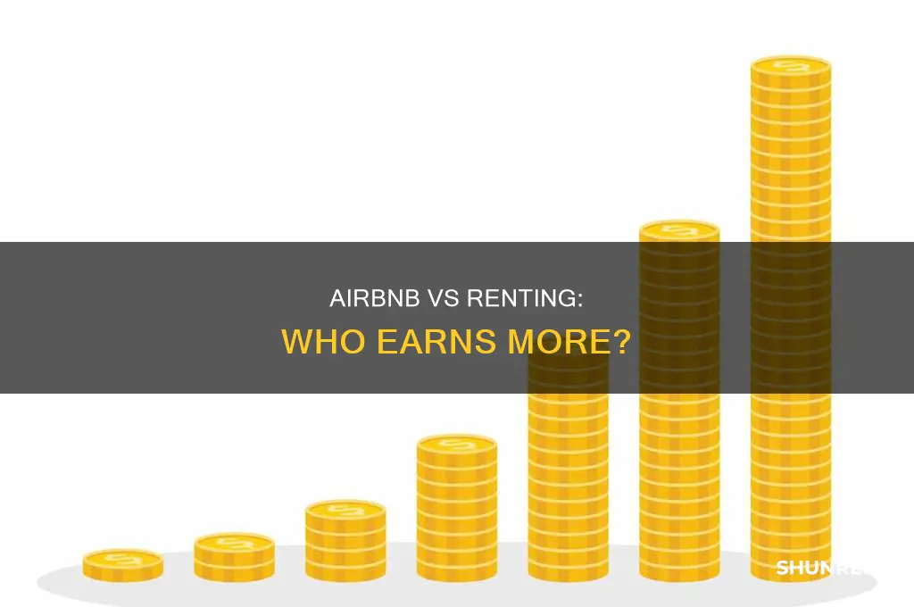 do you make more money airbnb or renting