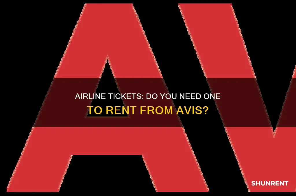 do you need a airline ticket to rent from avis