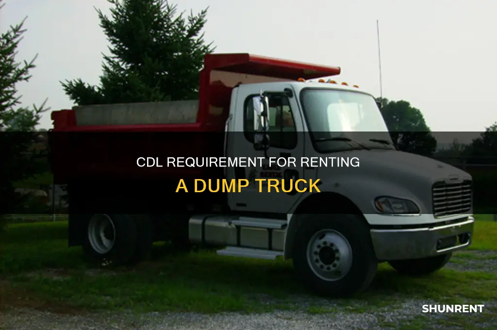 do you need a cdl to rent a dump truck
