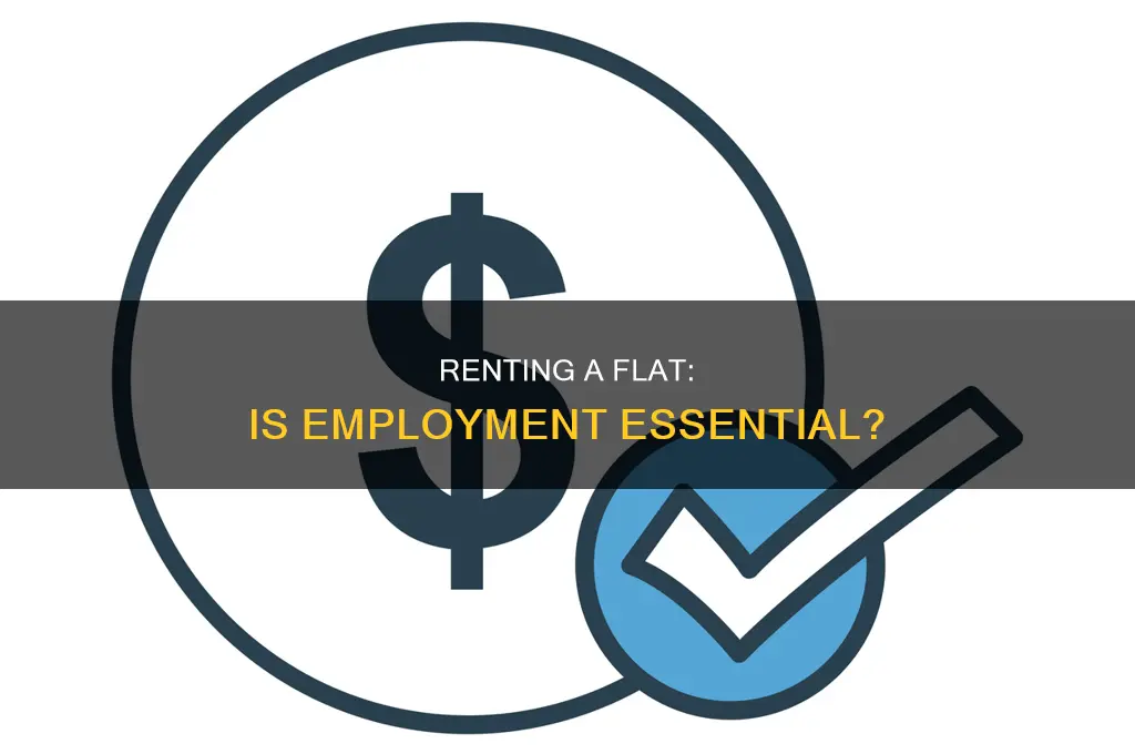 do you need a job to rent a flat
