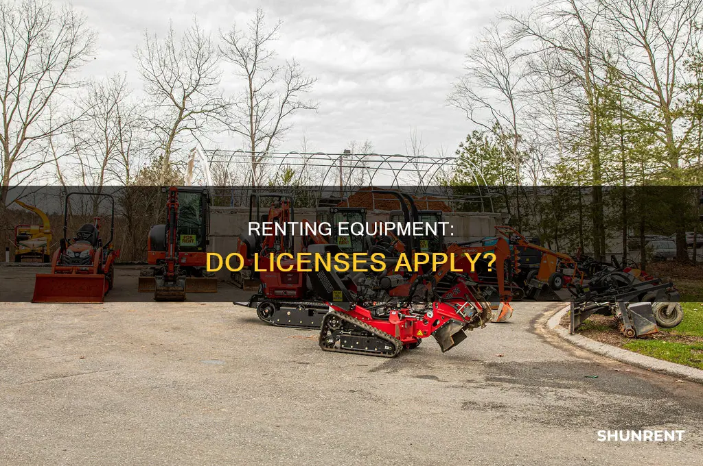 do you need a license to rent equipment
