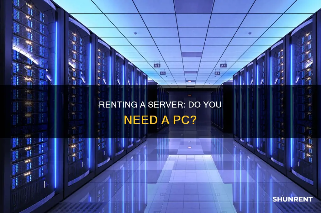 do you need a pc to rent a server