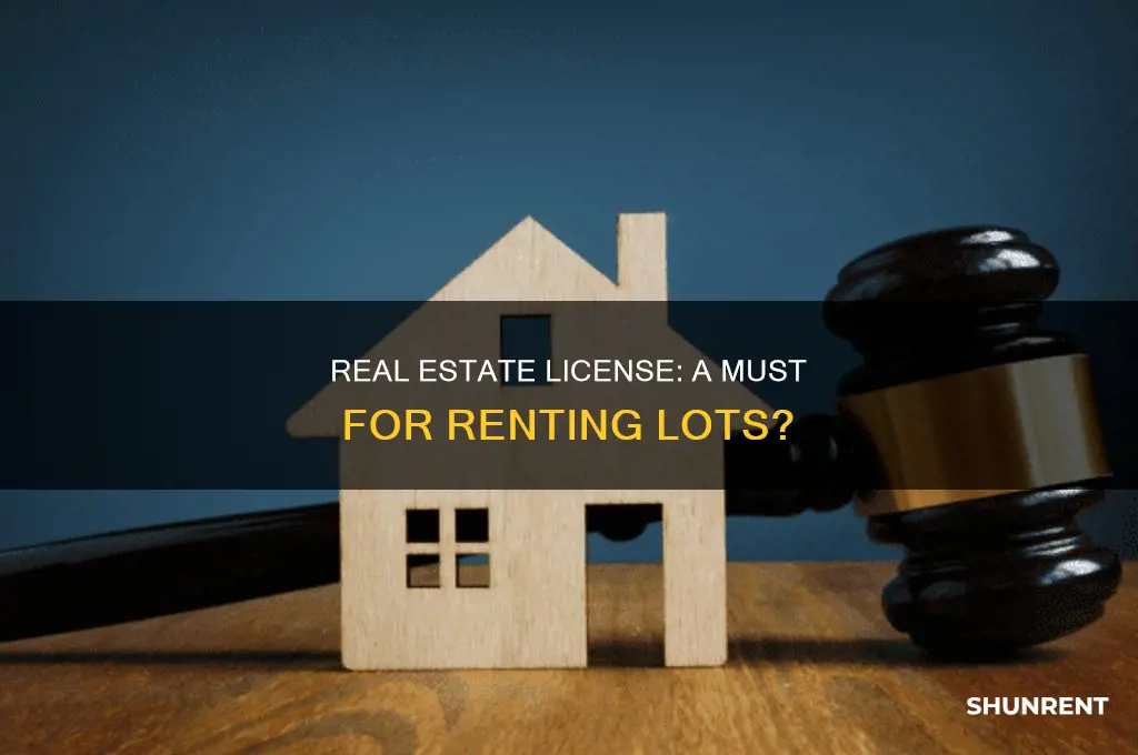 do you need a real estate license to rent lots