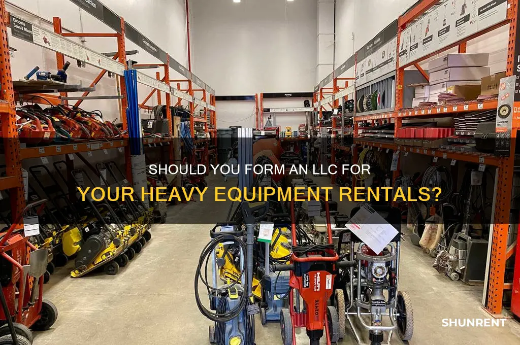 do you need an llc if you rent heavy equipment