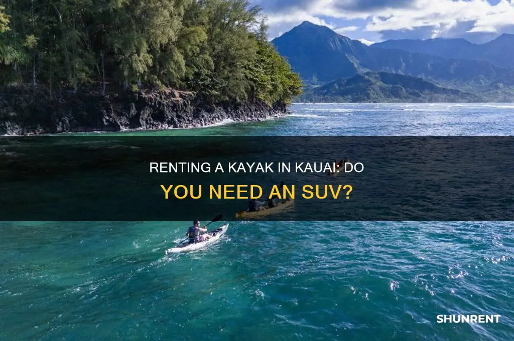 do you need an suv to rent kayak in kauai
