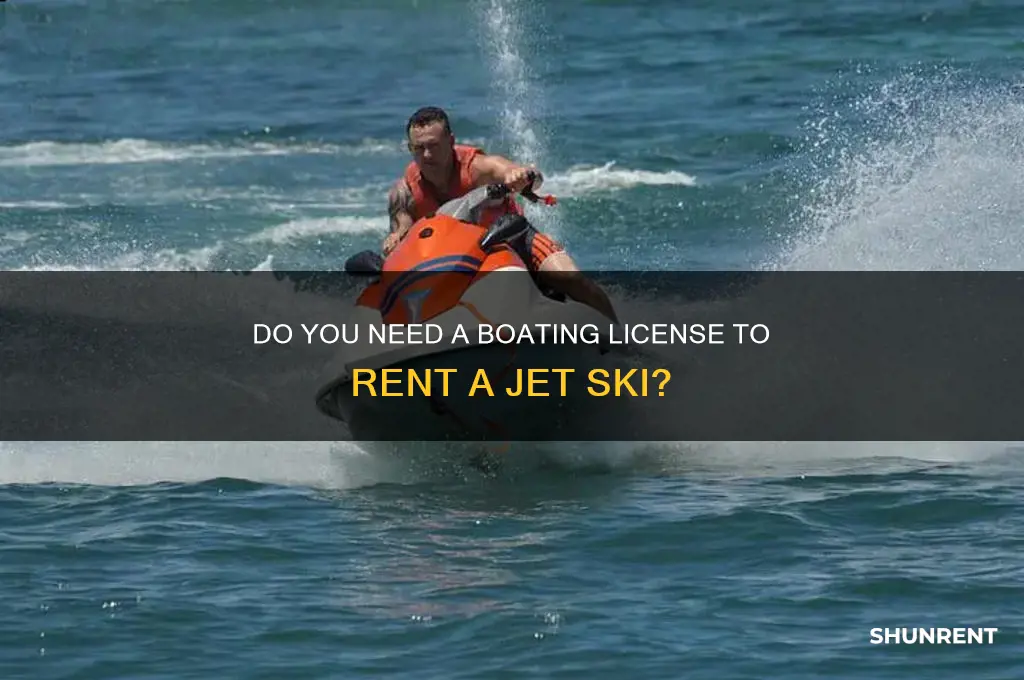do you need boating license to rent jet ski