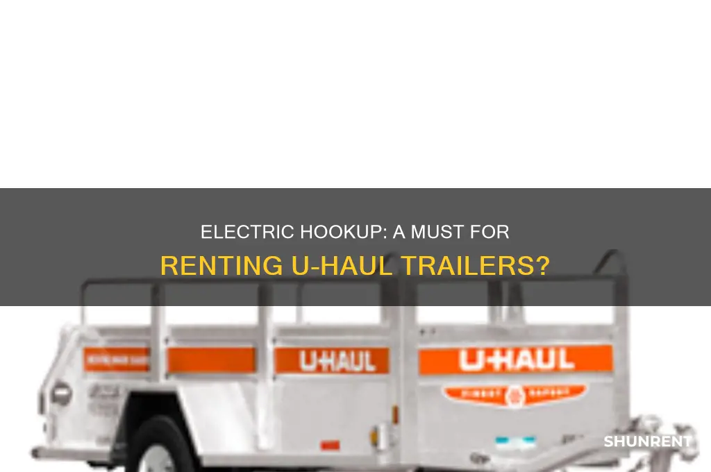 do you need electric hook up to rent uhaul trailer