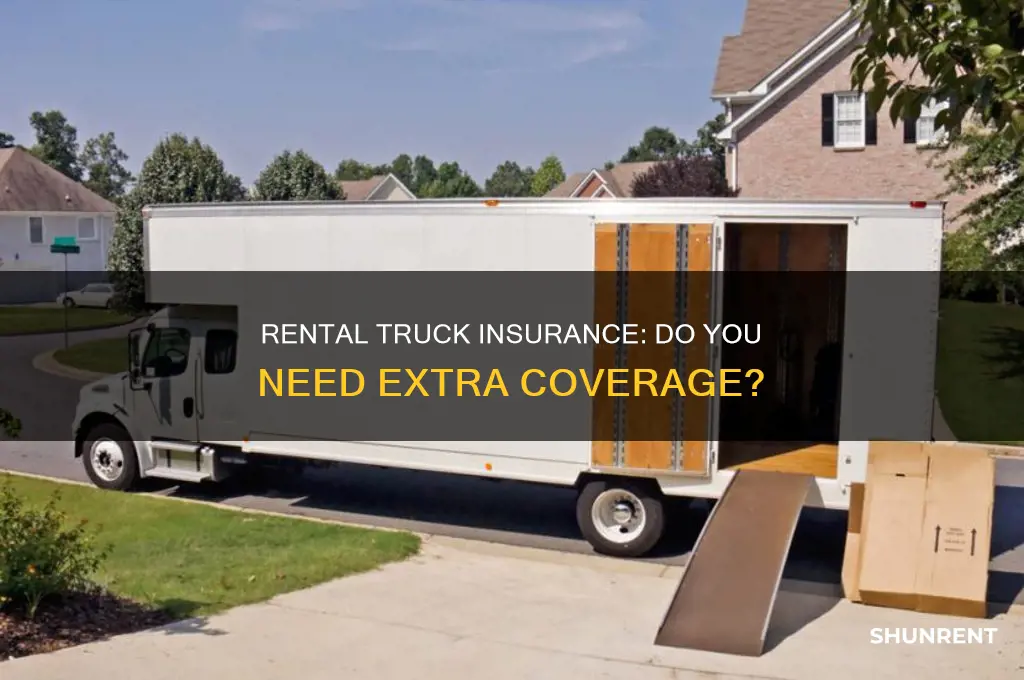 do you need extra insurance to rent an moving truck