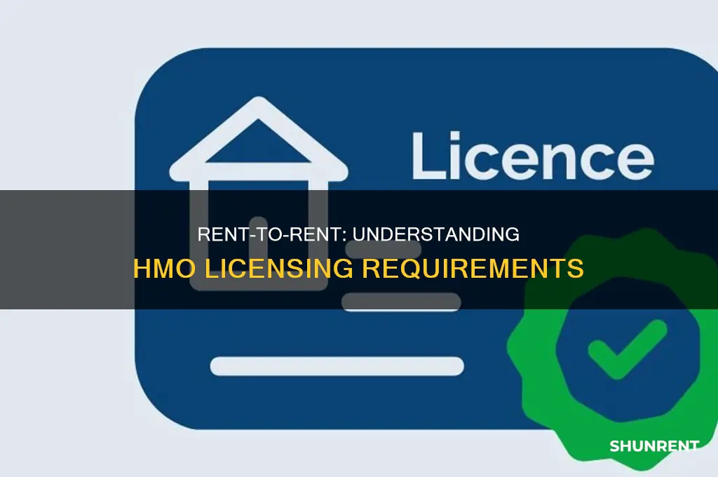 do you need hmo licence for rent to rent