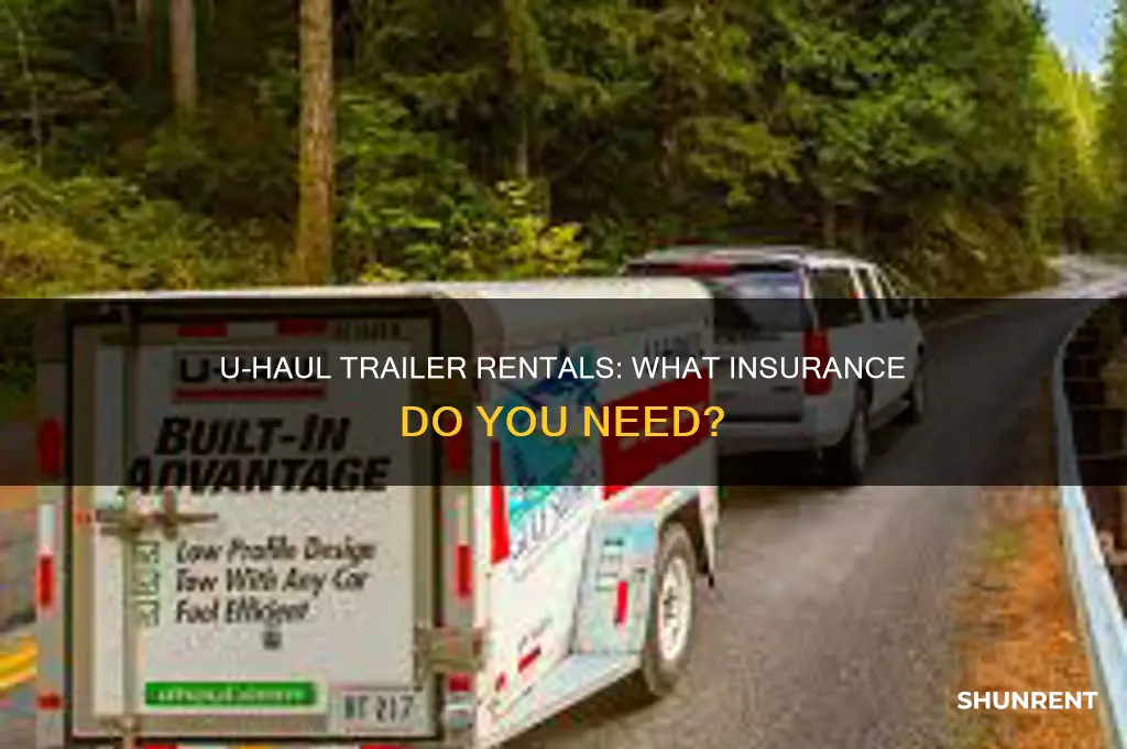 do you need insurance to rent a trailer from u-haul