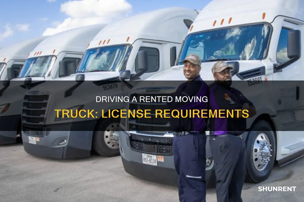 do you need license to drive a rented moving truck