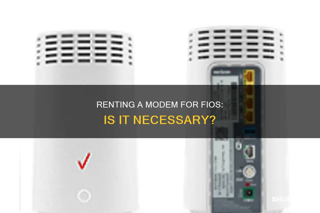 do you need to rent a modum for fios