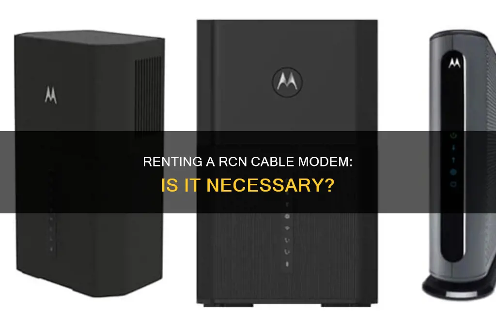 do you need to rent a rcn cable modem